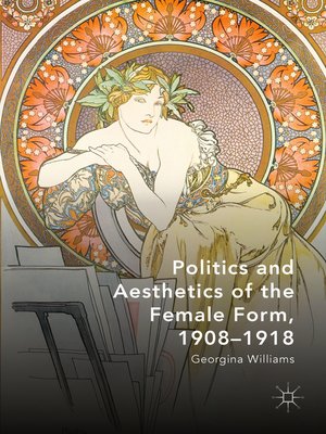 cover image of Politics and Aesthetics of the Female Form, 1908-1918